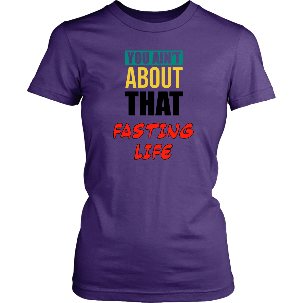 You Ain't About That Fasting Life Women's T-Shirt Part 2