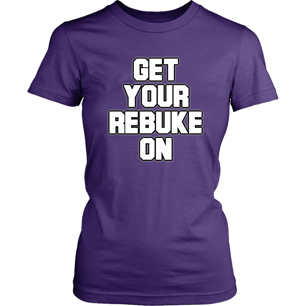 Get Your Rebuke On Women's T-Shirt Part 1
