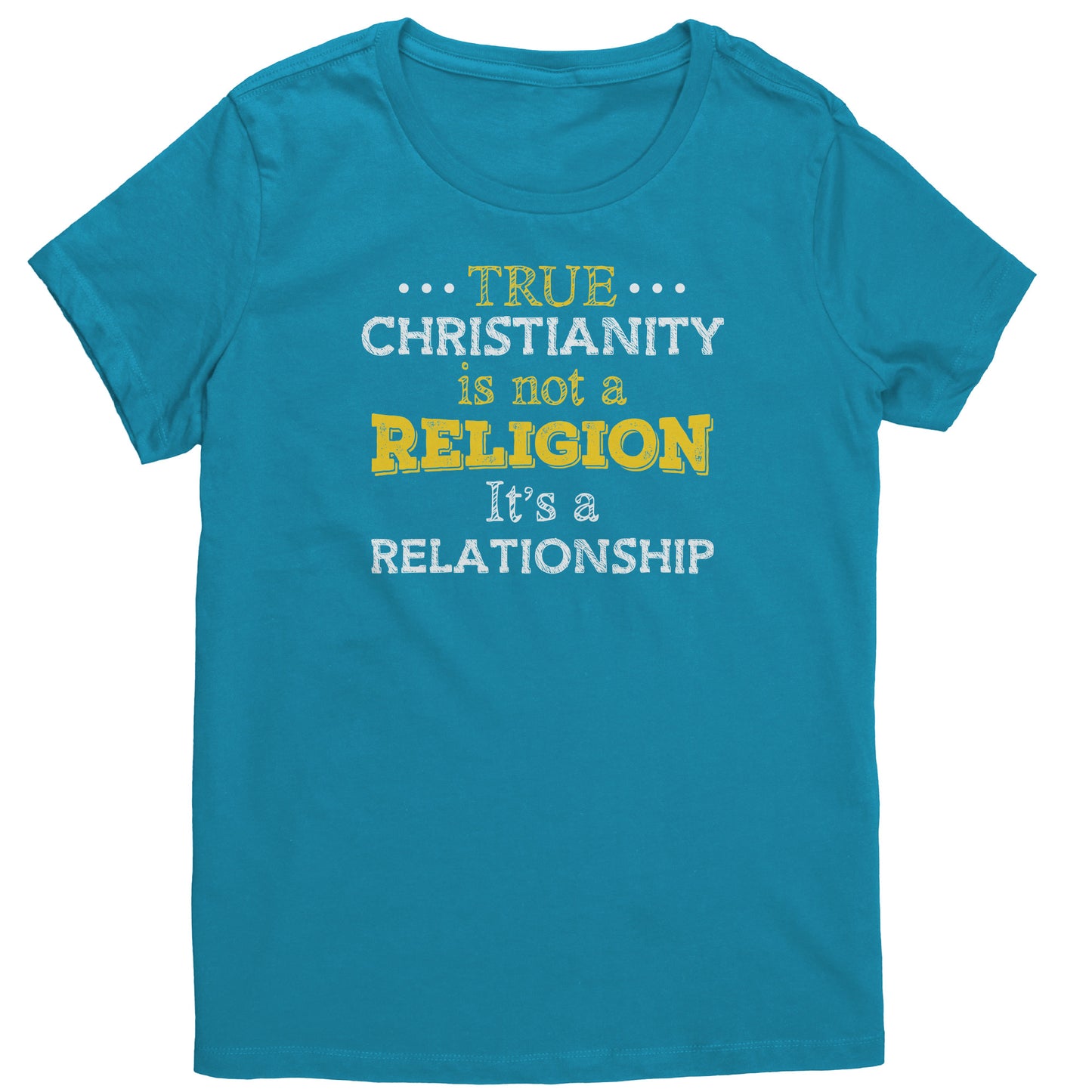 True Christianity Is Not A Religion But A Relationship Women's T-Shirt Part 1