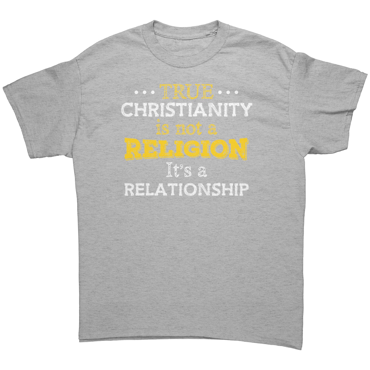 True Christianity Is Not A Religion But A Relationship Men's T-Shirt Part 1