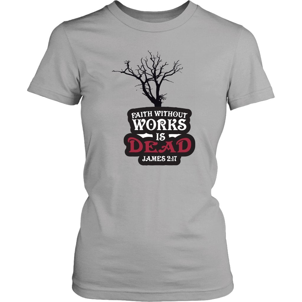 Faith Without Works is Dead Women's T-Shirt