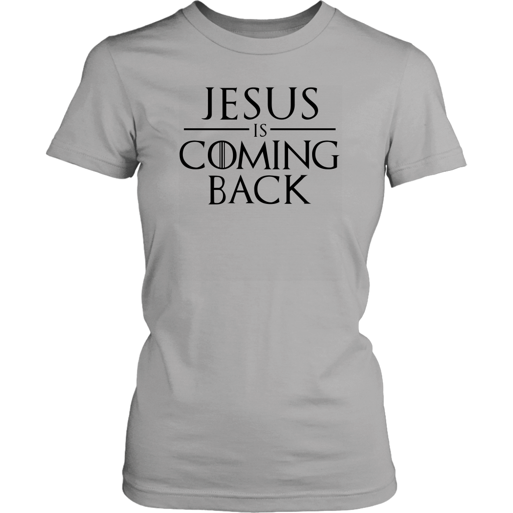 Jesus is Coming Back Women's T-Shirt Part 1