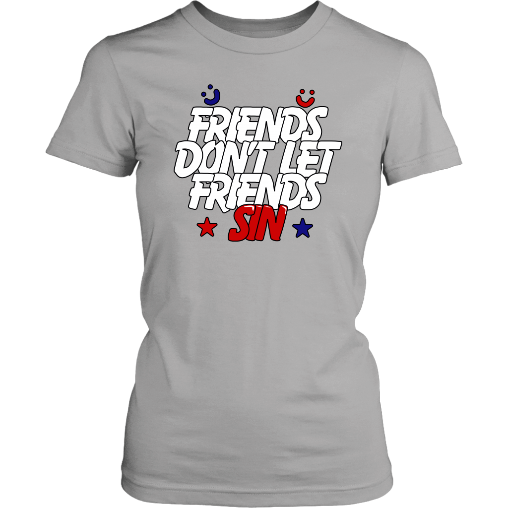 Friends Don't Let Friends Sin Women's T-Shirt