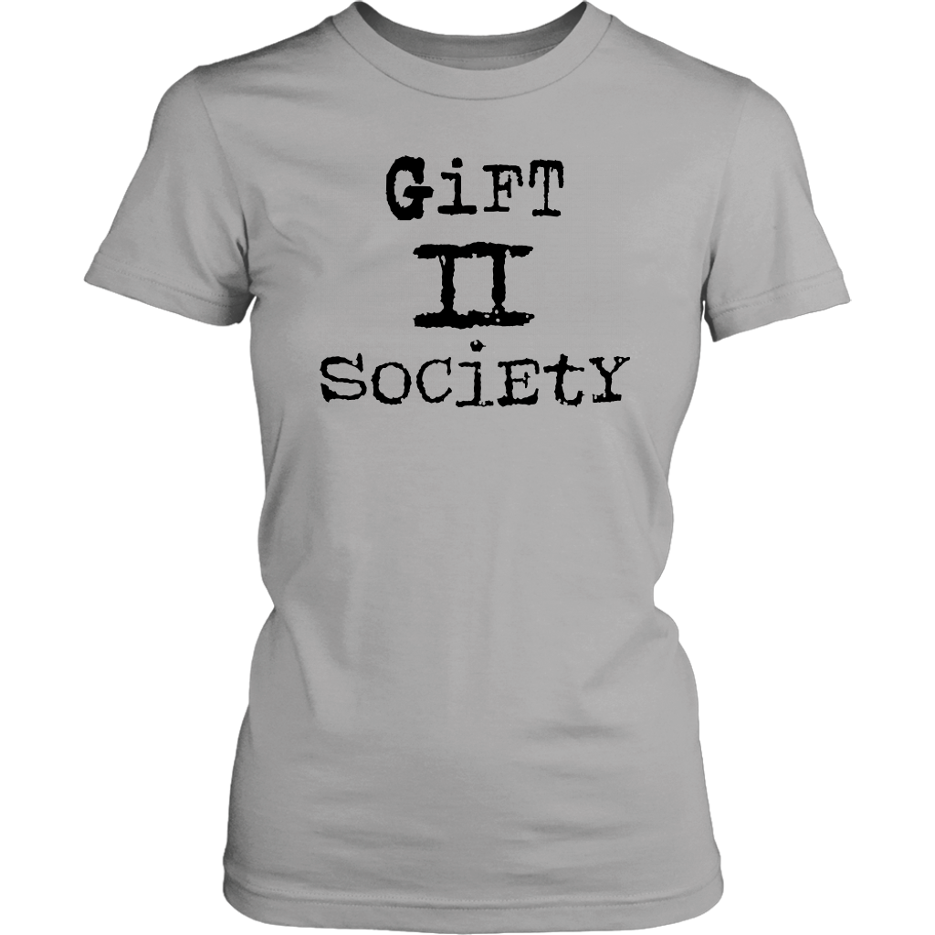 Gift II Society Women’s T-Shirt Part 1