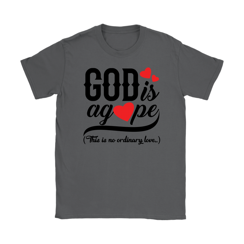 God is Agape Women’s T-Shirt Part 1