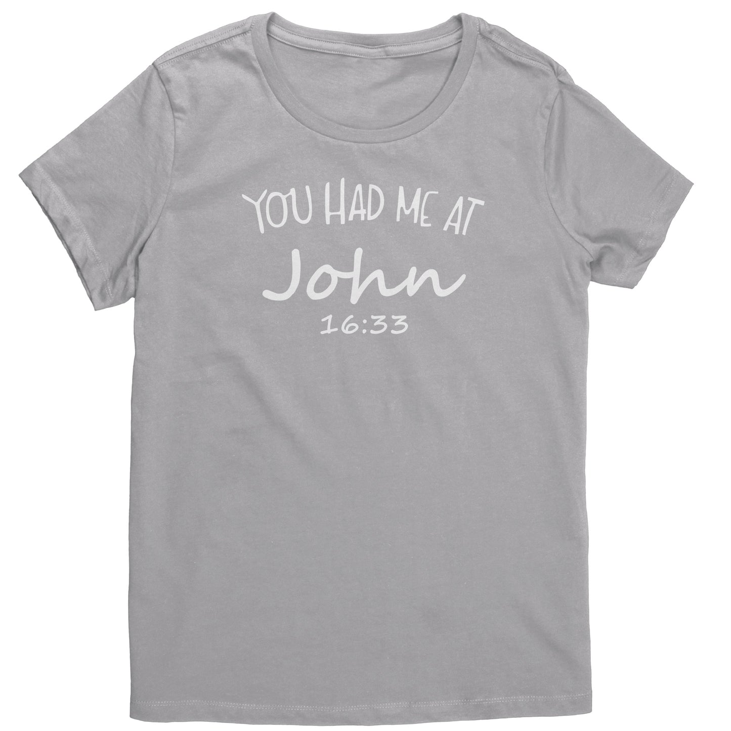 You Had Me At John 16:33 Women's T-Shirt Part 2