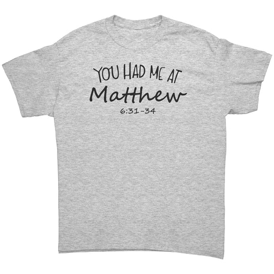 You Had Me At Matthew 6:31-34 Men's T-Shirt Part 1