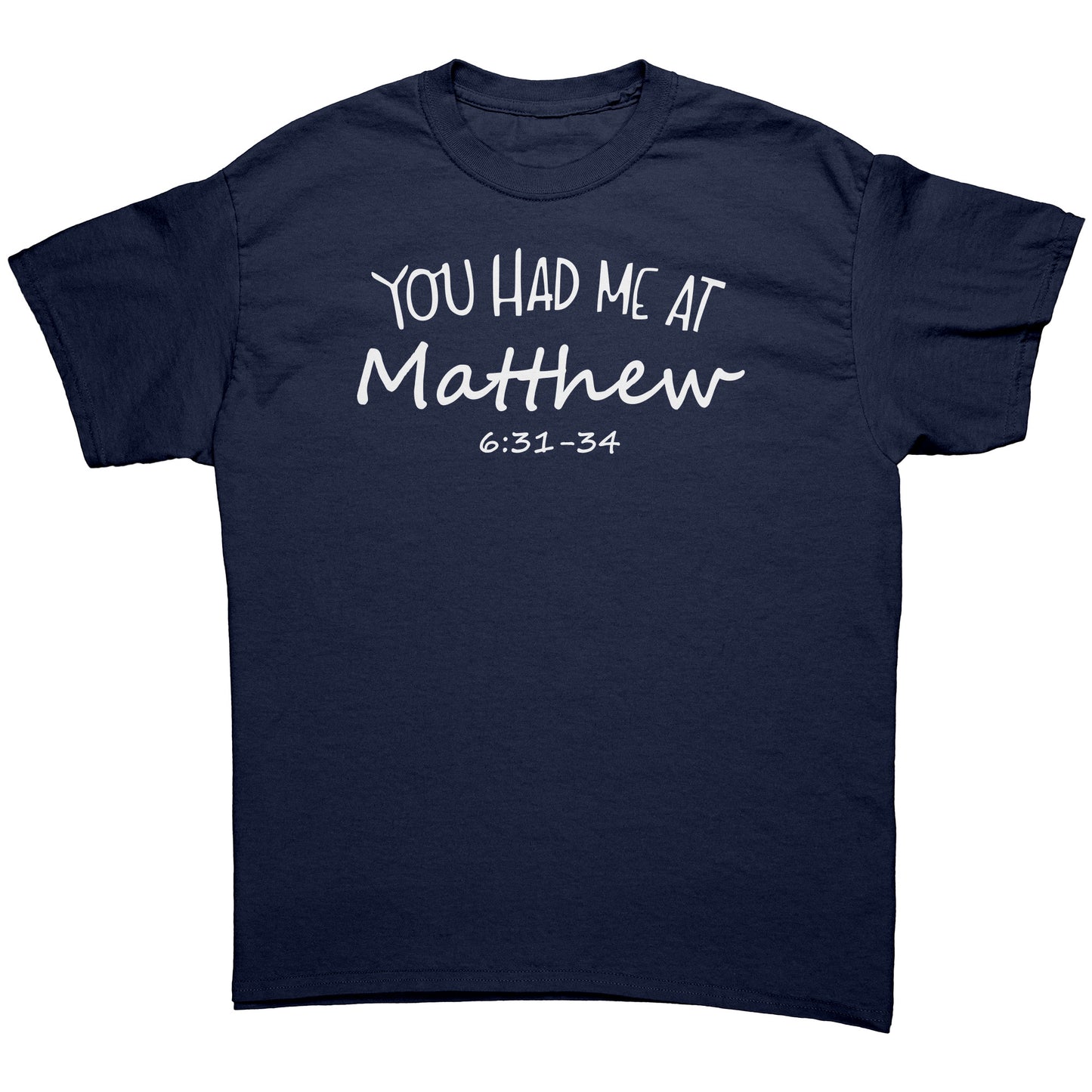 You Had Me At Matthew 6:31-34 Men's T-Shirt Part 2