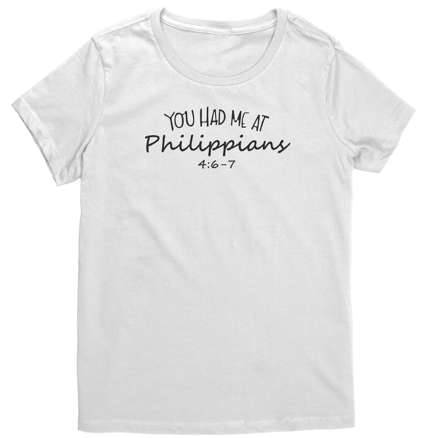 You Had Me At Philippians 4:6-7 Women's T-Shirt Part 1