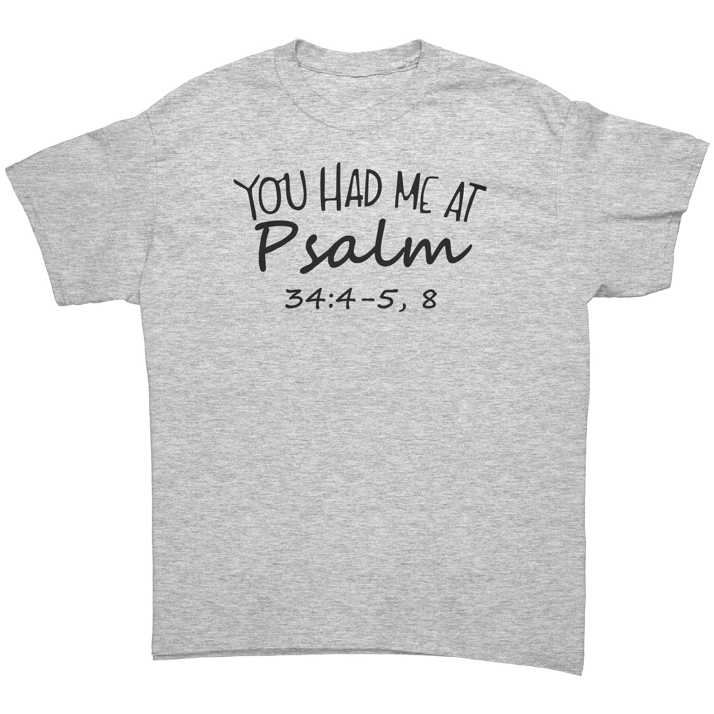You Had Me At Psalm 34:4-5, 8 Men's T-Shirt Part 1