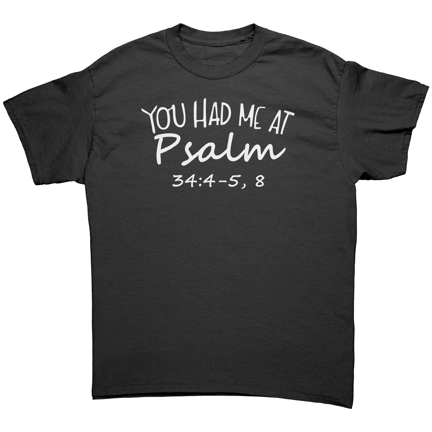 You Had Me At Psalm 34:4-5, 8 Men's T-Shirt Part 2