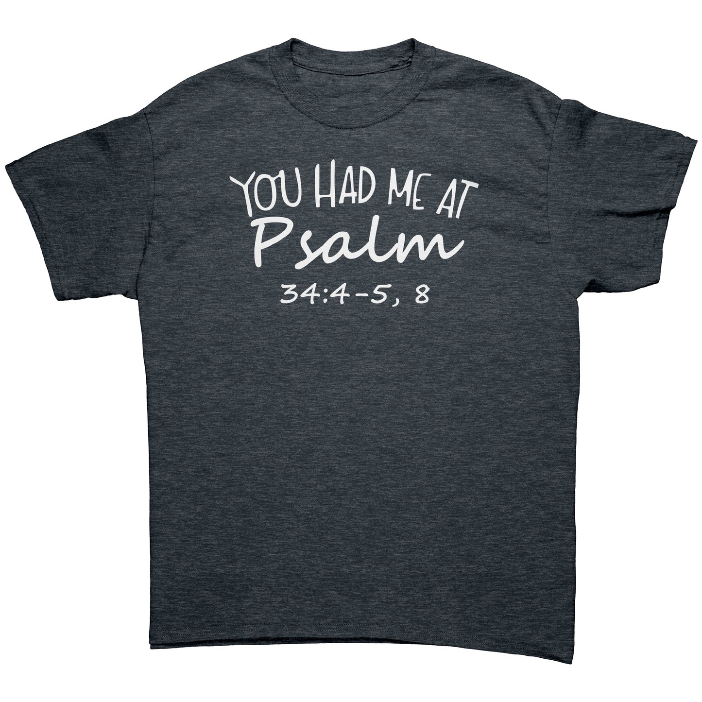 You Had Me At Psalm 34:4-5, 8 Men's T-Shirt Part 2