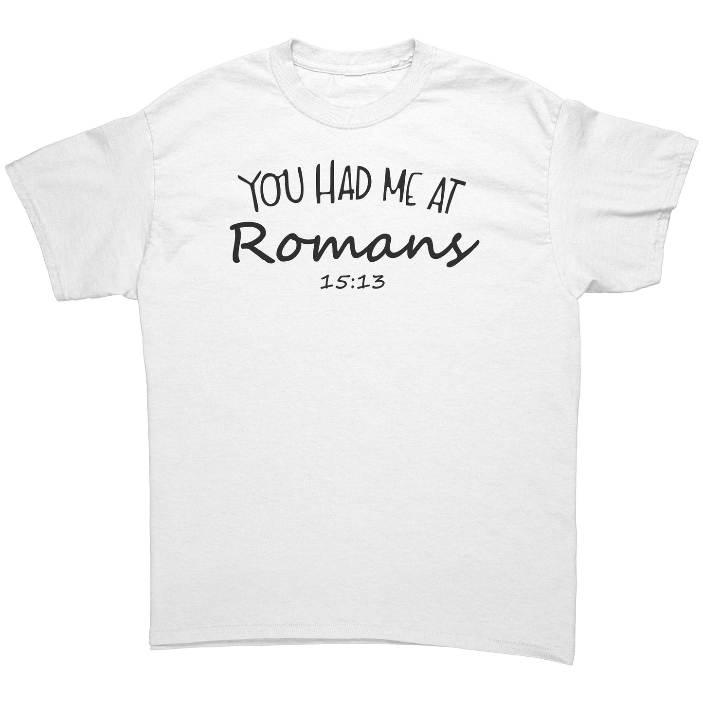 You Had Me At Romans 15:13 Men's T-Shirt Part 1