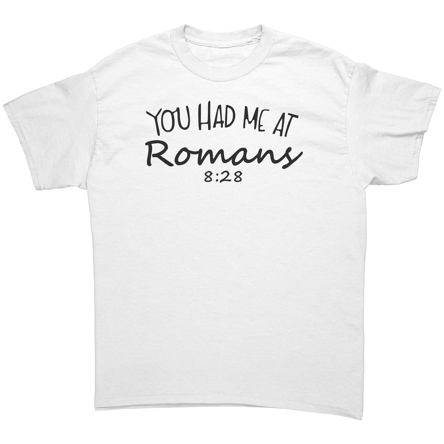 You Had Me At Romans 8:28 Men's T-Shirt Part 1