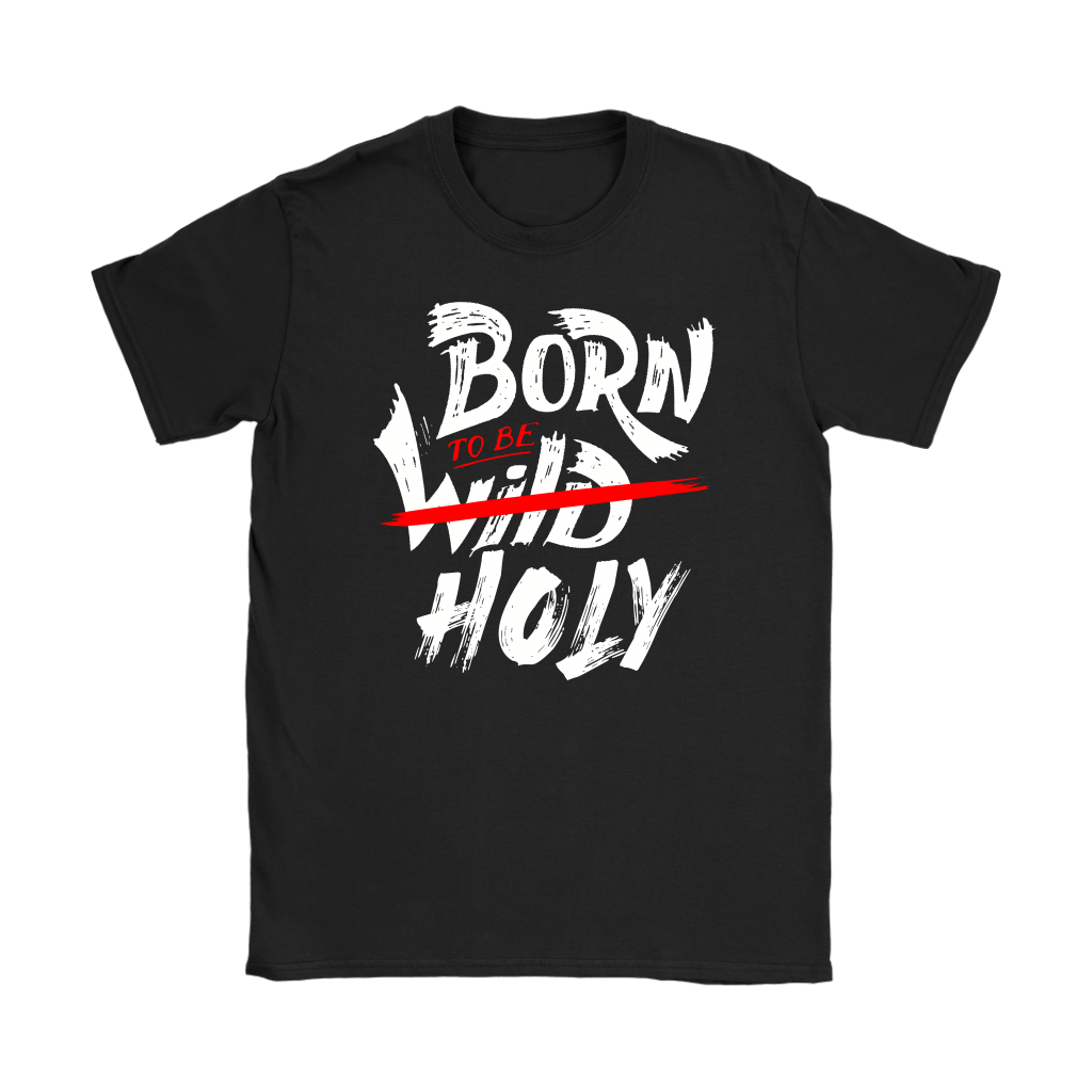 Born To Be Holy Women's T-Shirt Part 2