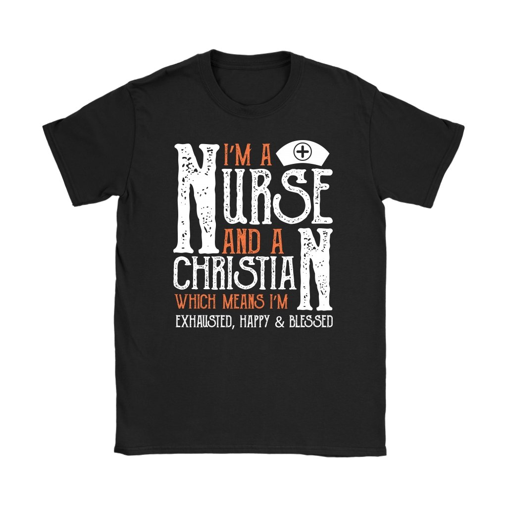 I'm A Nurse And A Christian Women's T-Shirt Part 1