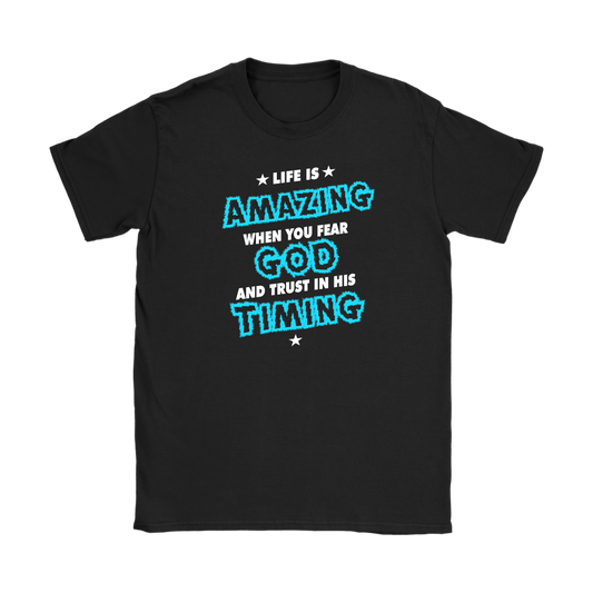 Life Is Amazing When You Fear God Women's T-Shirt Part 1