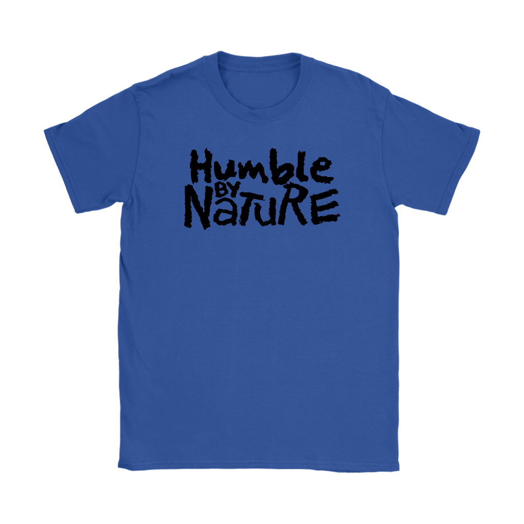 Humble By Nature Women's T-Shirt Part 1