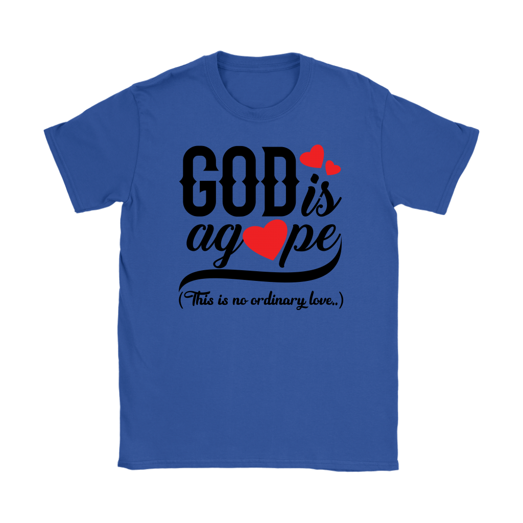 God is Agape Women’s T-Shirt Part 1