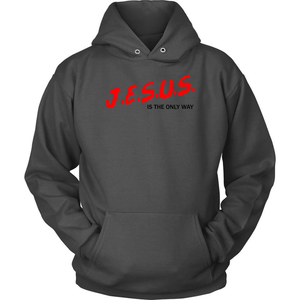 J.E.S.U.S. Is The Only Way Unisex Hoodie Part 1