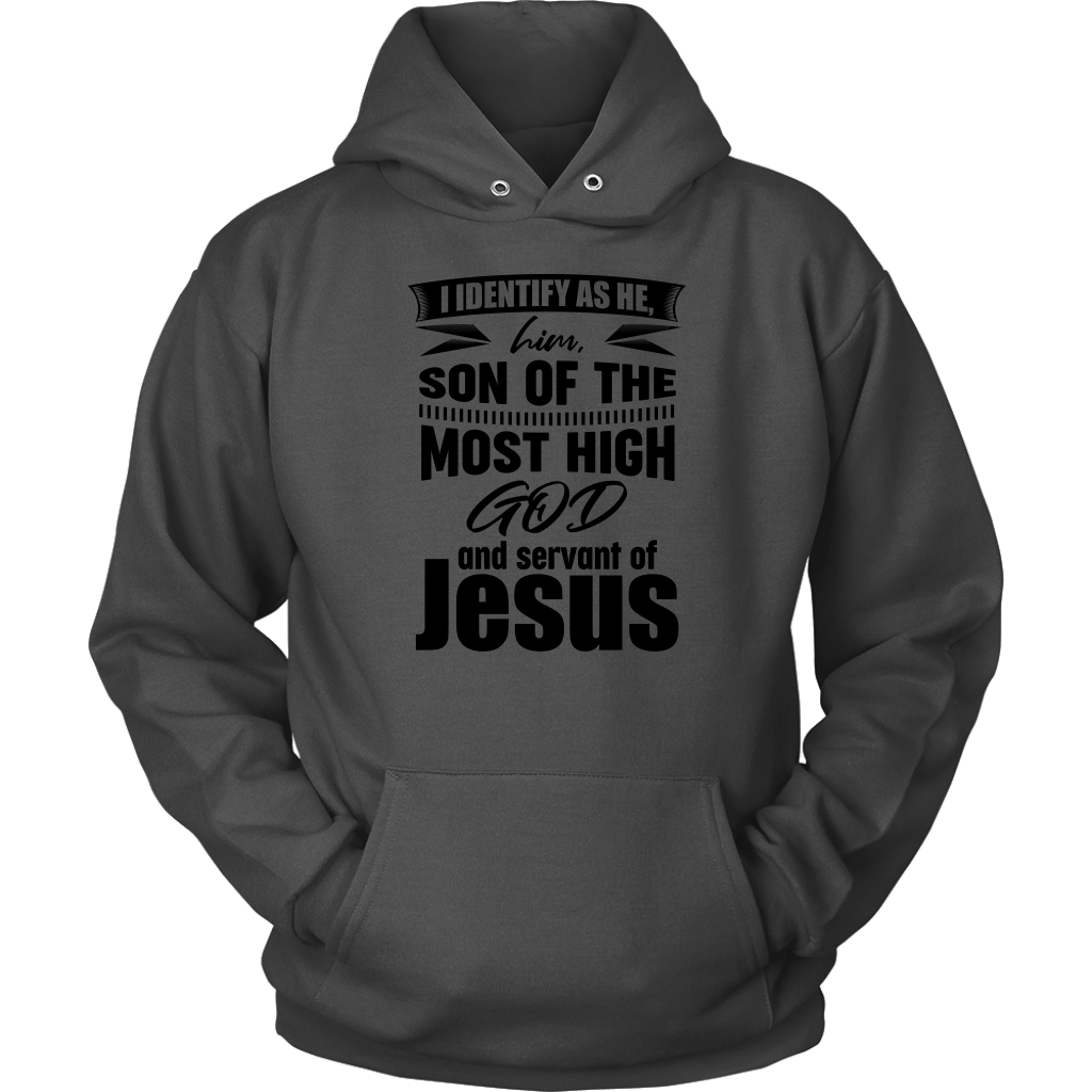 I Identify As He, Him, Son of the Most High God And Servant of Jesus Unisex Hoodie Part 1