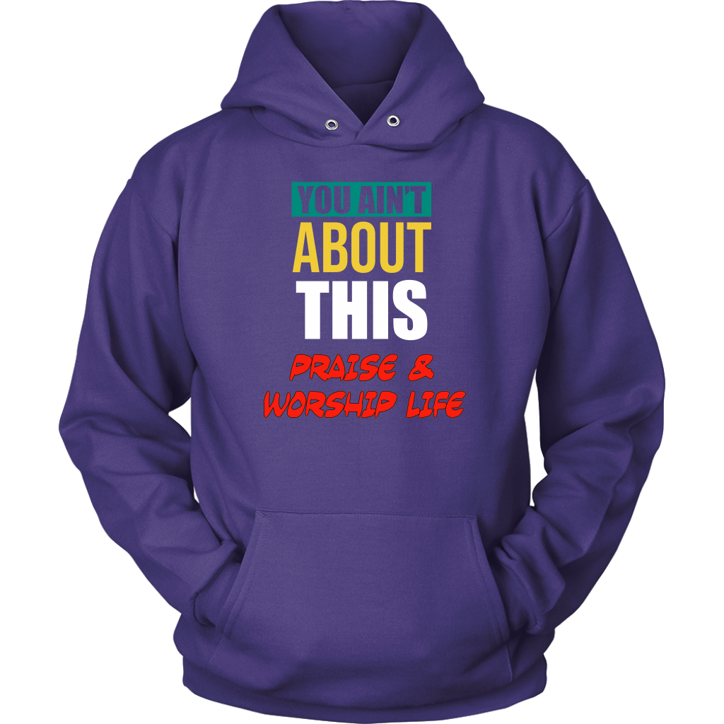 You Ain't About This Praise & Worship Life Unisex Hoodie Part 2