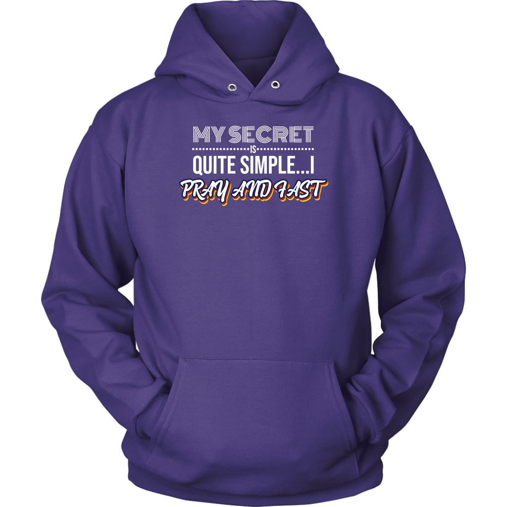 My Secret Is Quite Simple... I Pray and Fast Unisex Hoodie Part 2