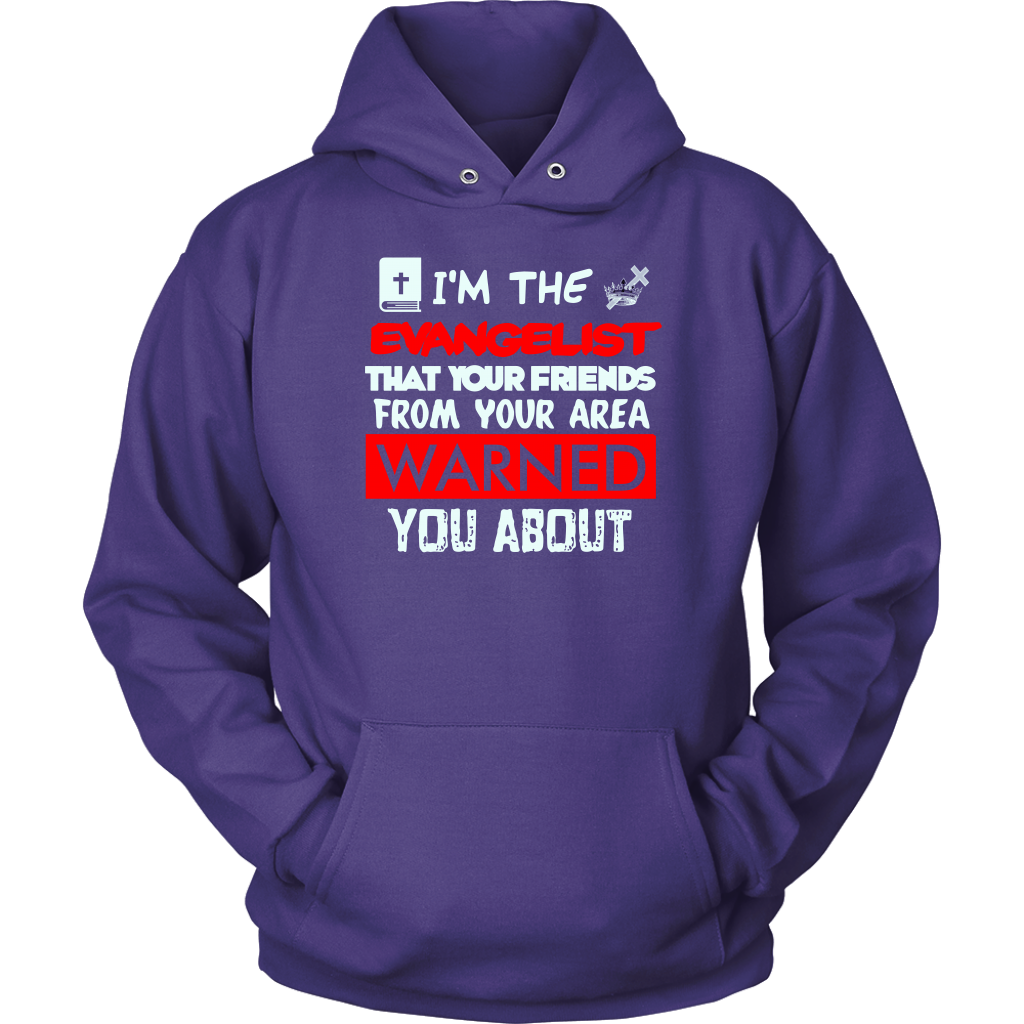 I'm The Evangelist You've Been Warned About Unisex Hoodie Part 1
