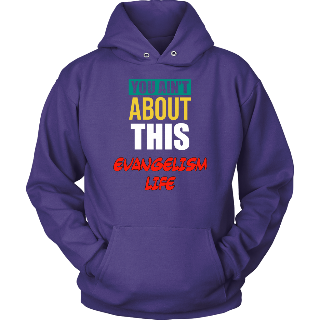 You Ain't About This Evangelism Life Unisex Hoodie Part 2