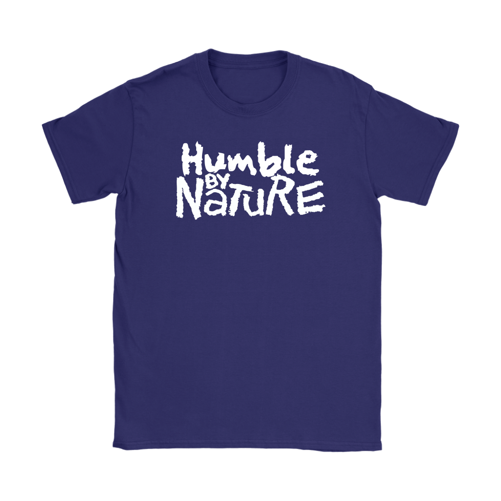 Humble By Nature Women's T-Shirt Part 2