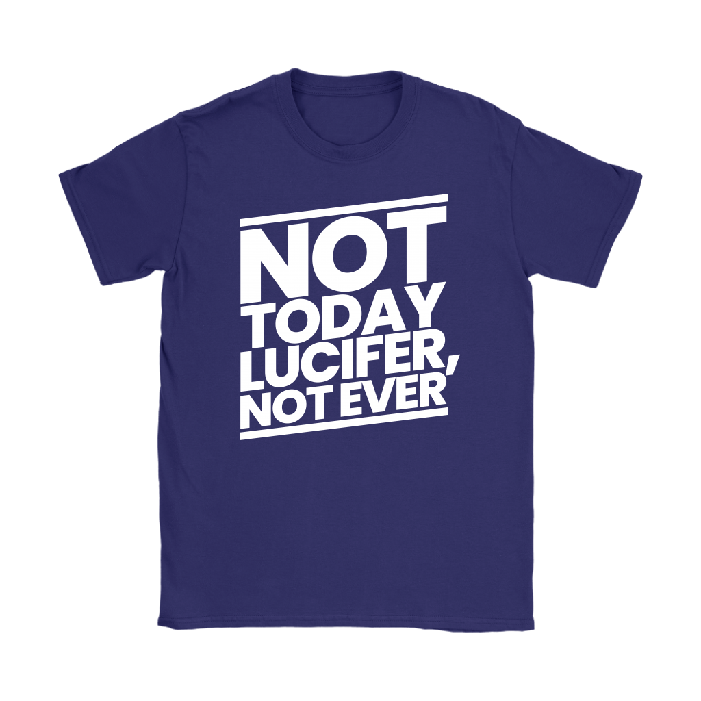 Not Today Lucifer Not Ever Women's T-Shirt Part 2