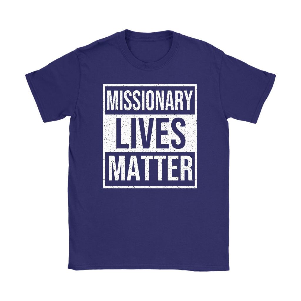 Missionary Lives Matter Women's T-Shirt Part 2