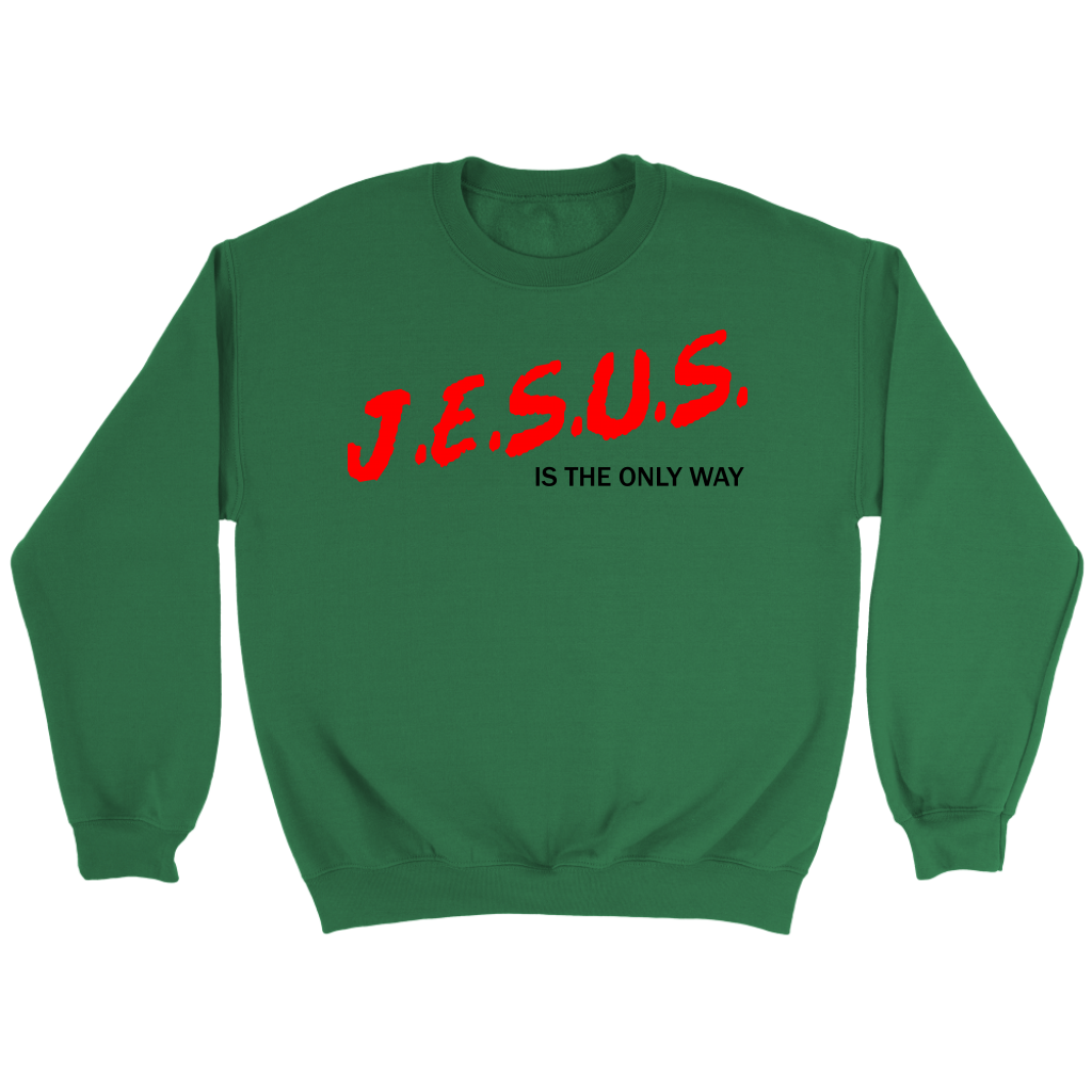 J.E.S.U.S. Is The Only Way Crewneck Part 1