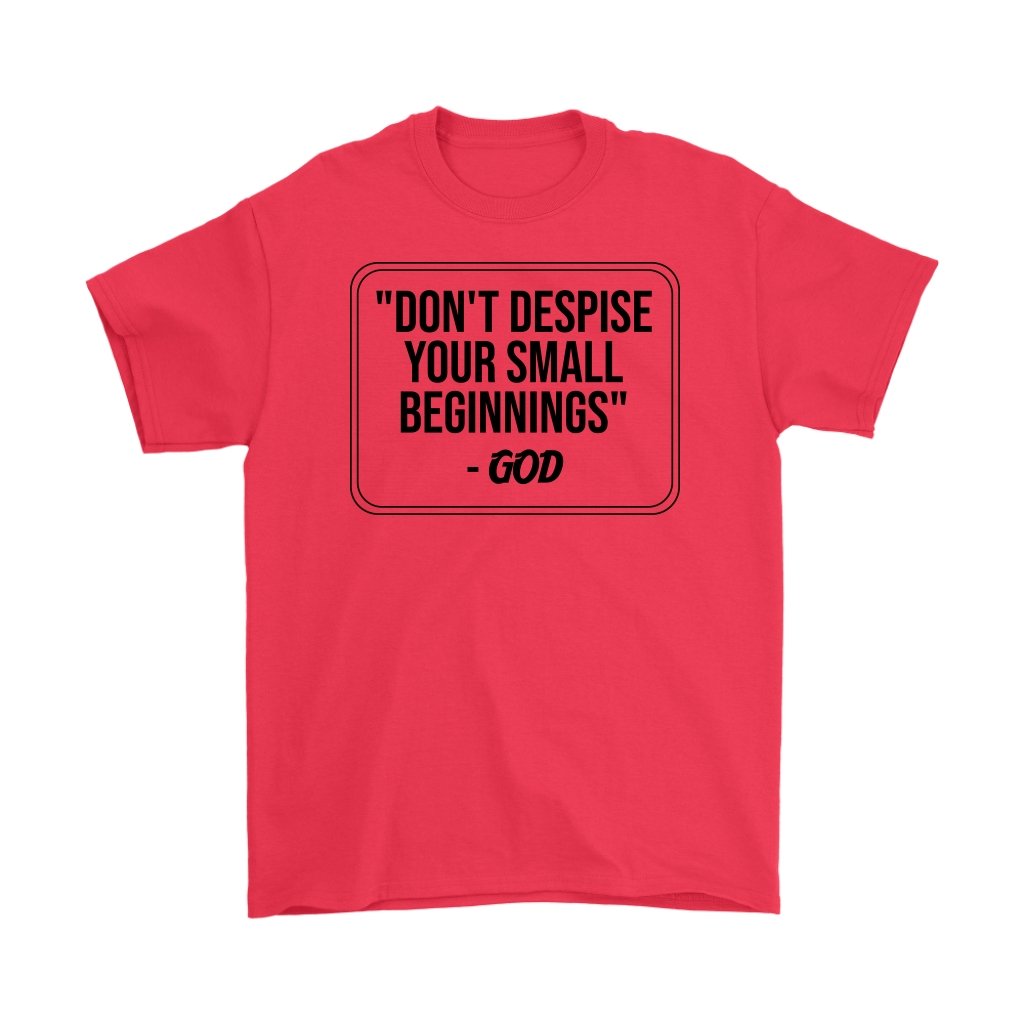 Don't Despise Small Beginnings Men's T-Shirt Part 1