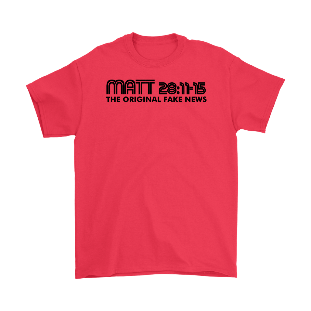 Matthew 28:11-15 The Original Fake News Men's T-Shirt Part 1