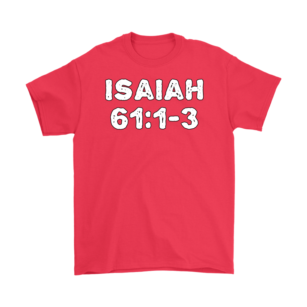 Isaiah 61:1-3 Men's T-Shirt Part 1