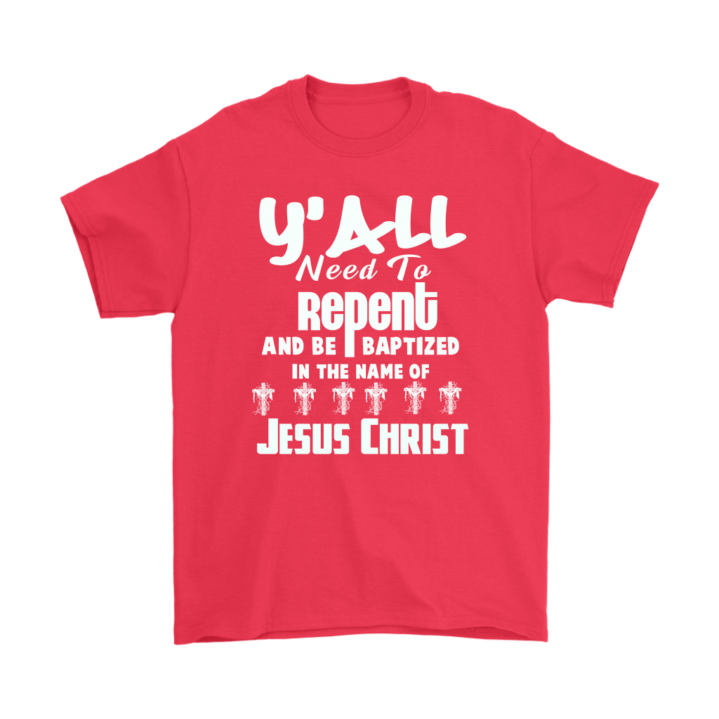 Y'all Need To Repent And Be Baptized Men's T-Shirt Part 2