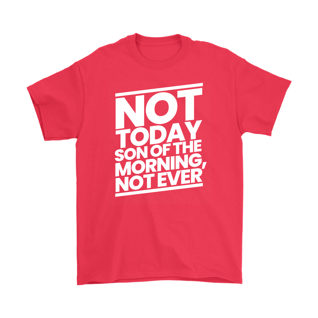 Not Today Son of the Morning Not Ever Men's T-Shirt Part 2