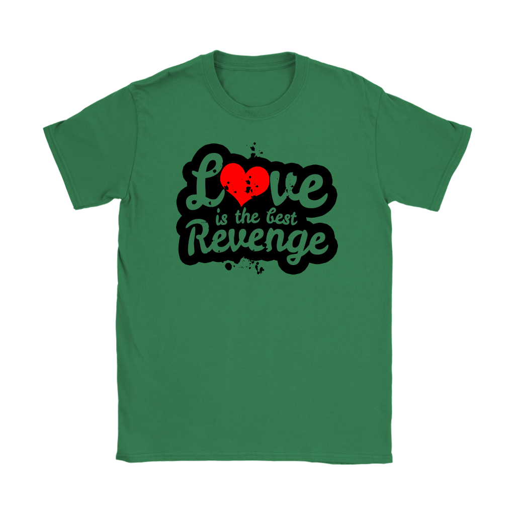 Love Is The Best Revenge Women’s T-Shirt Part 1