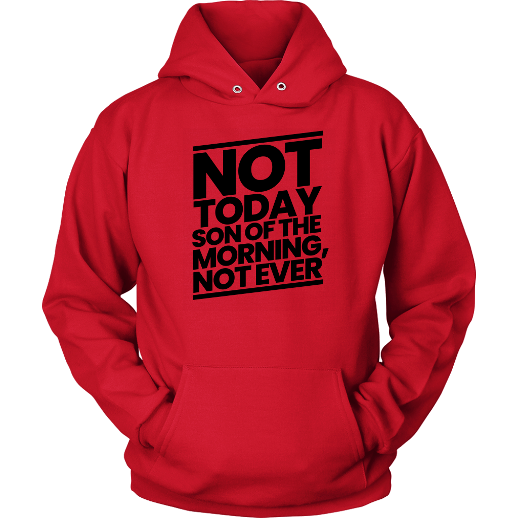 Not Today Son of the Morning Not Ever Unisex Hoodie Part 1