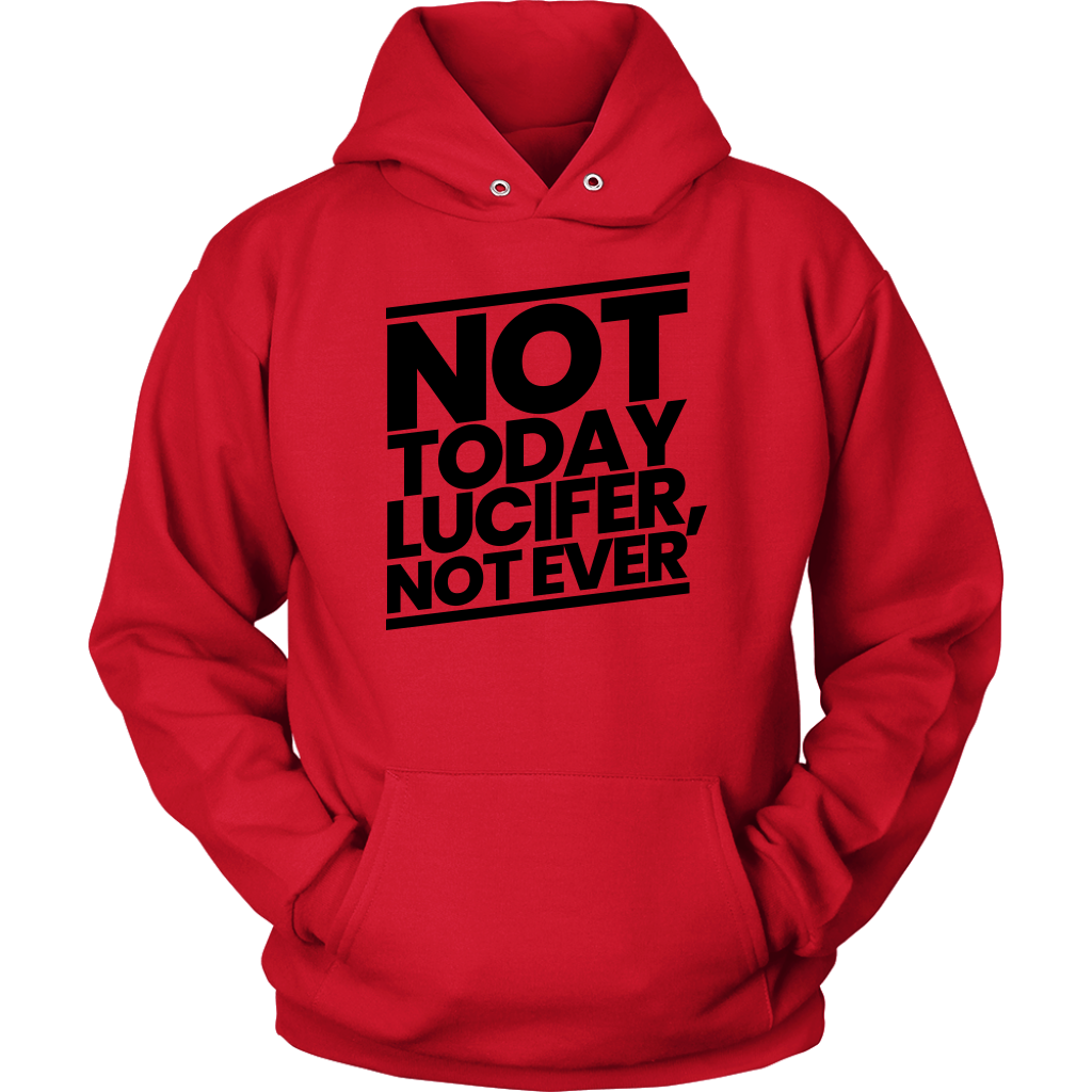 Not Today Lucifer Not Ever Unisex Hoodie Part 1