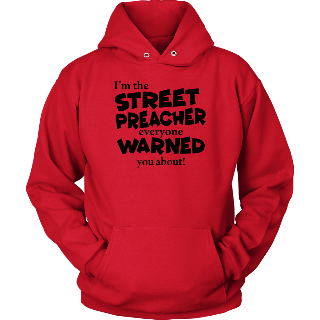 I'm The Street Preacher Everyone Warned You About Unisex Hoodie Part 1