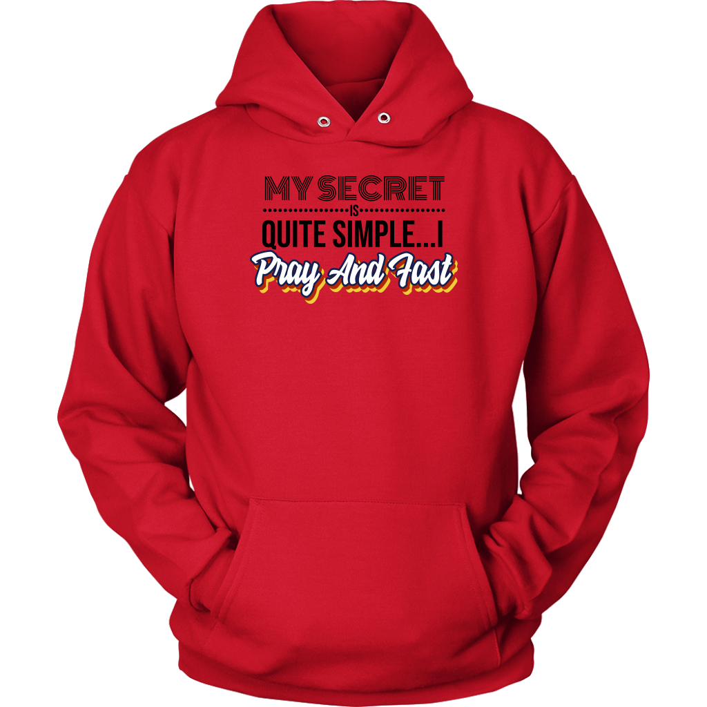 My Secret Is Quite Simple... I Pray and Fast Unisex Hoodie Part 1