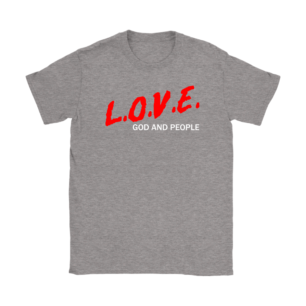 L.O.V.E. God And People Women's T-Shirt Part 2