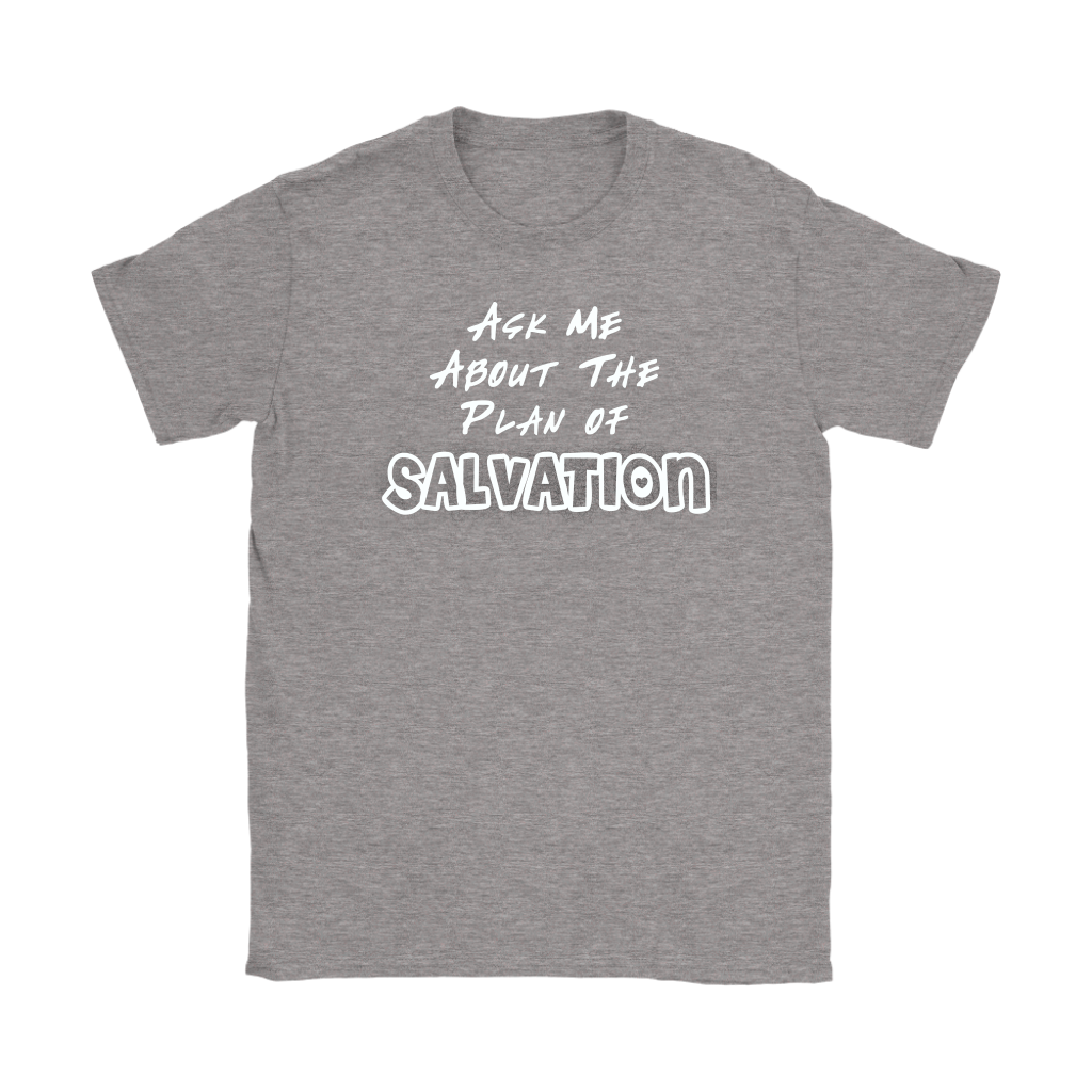 Ask Me About The Plan of Salvation Women's T-Shirt Part 2