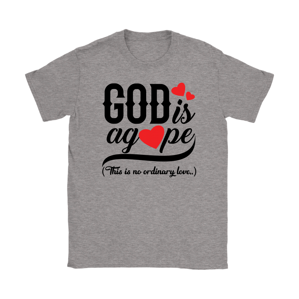 God is Agape Women’s T-Shirt Part 1