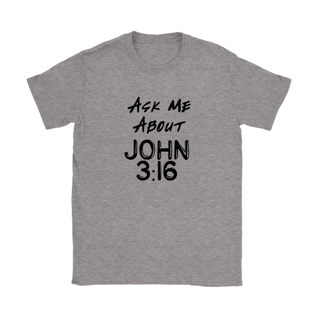 Ask Me About John 3:16 Women's T-Shirt Part 1