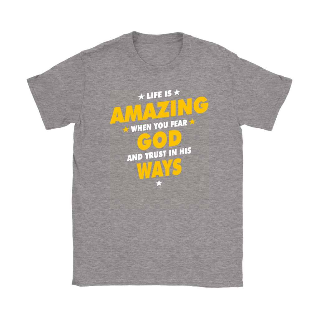 Life Is Amazing When You Fear God Women's T-Shirt Part 2