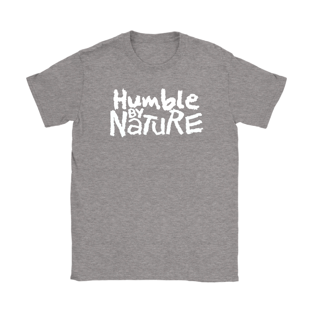 Humble By Nature Women's T-Shirt Part 2