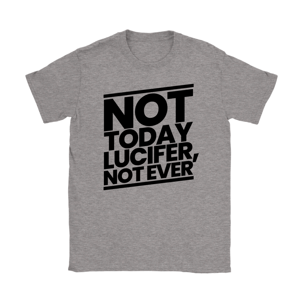 Not Today Lucifer Not Ever Women's T-Shirt Part 1